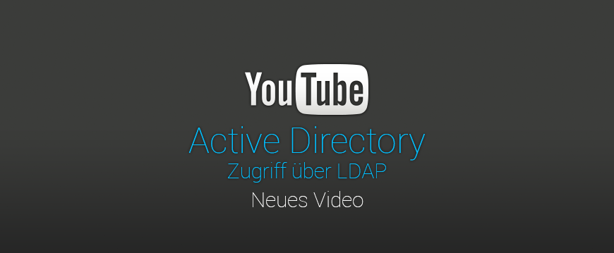Neues Lernvideo – Active Directoy Zugriff über LDAP