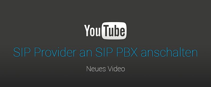 Neues Video: SIP Provider an SIP PBX anschalten