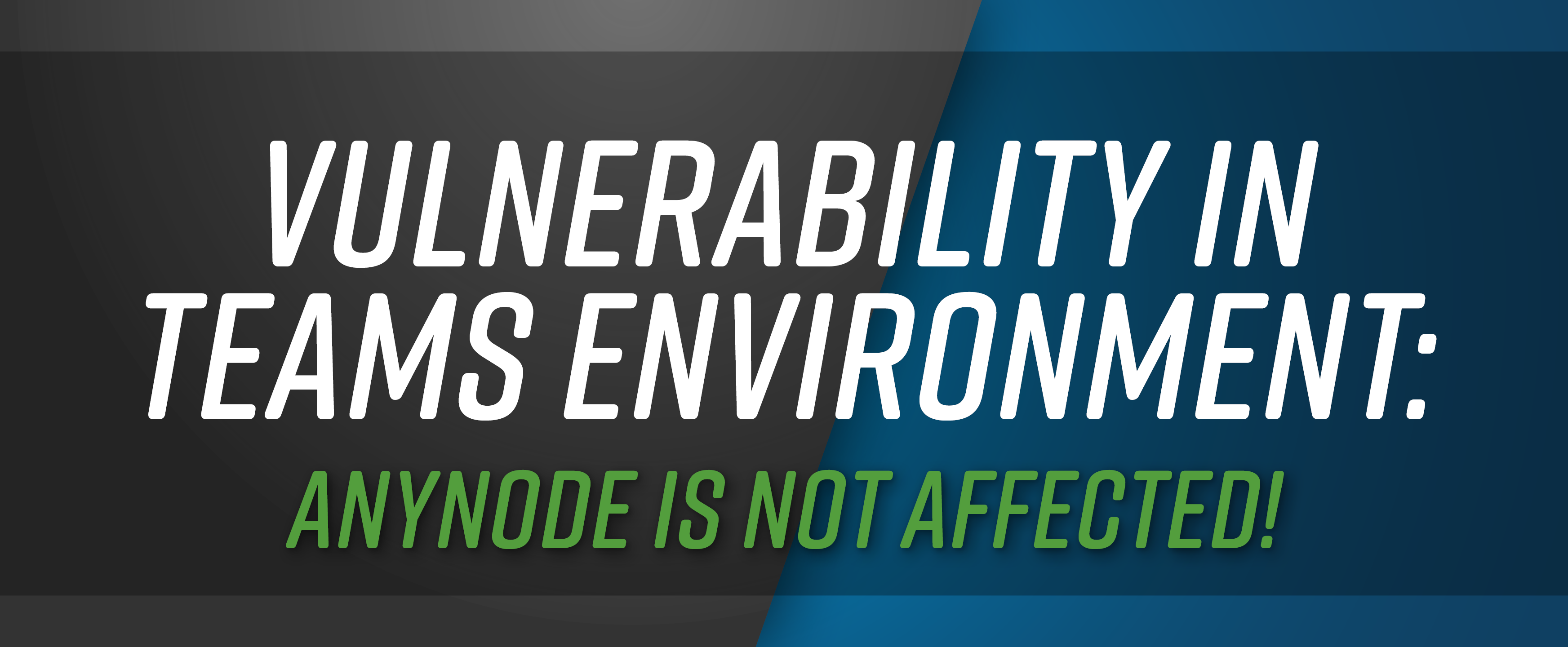Potential Vulnerability in teams environment – anynode is not affected